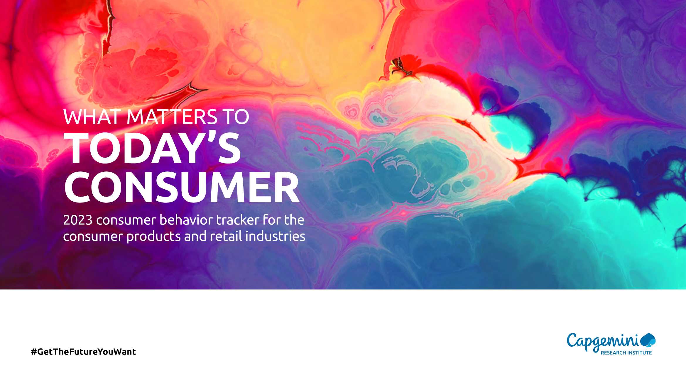 Capgemini-2023年对今天的消费者来说什么重要-2023年消费品和零售行业的消费者行为跟踪器（英）-2023.1-62页.pdf