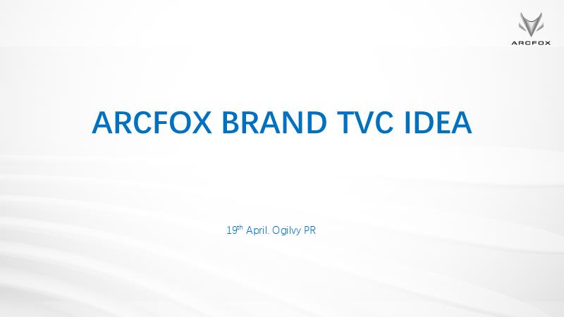 ARCFOX极狐汽车brand TVC idea creative proposal-with视频参考.pptx